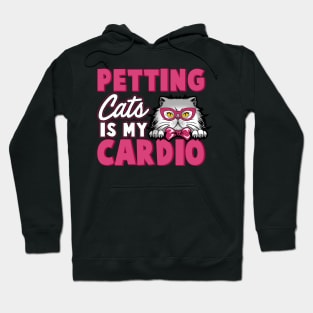 Petting Cats Is My Cardio Hoodie